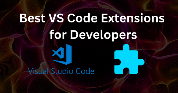 Best VS Code Extensions for Developers by rahulgupta web